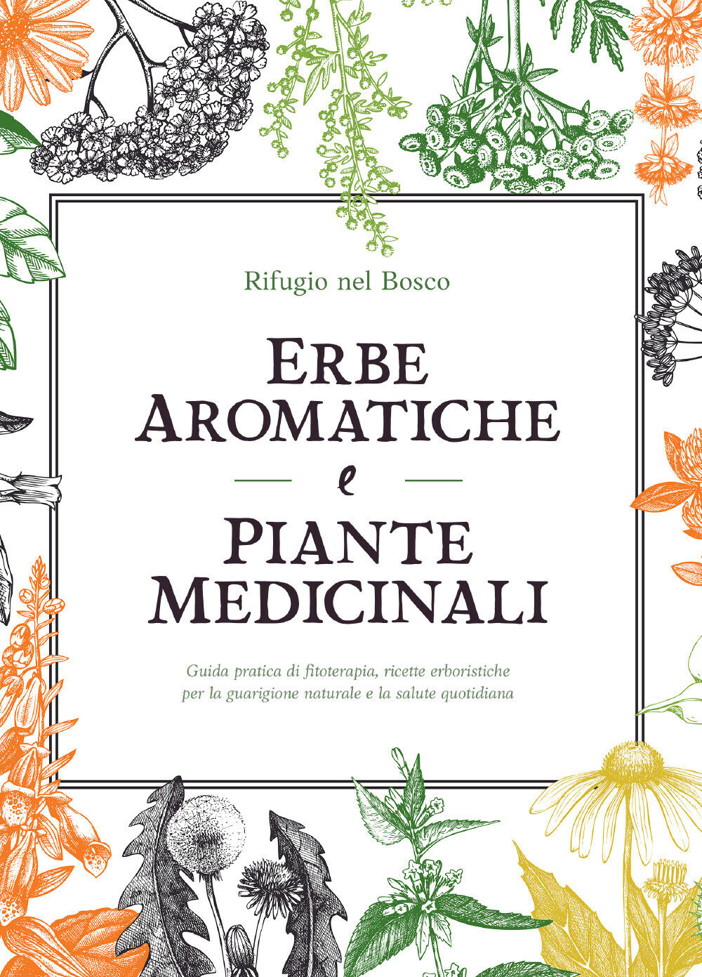 Erbe aromatiche e piante medicinali  di Rifugio Nel Bosco,  2021,  Youcanprint libro usato