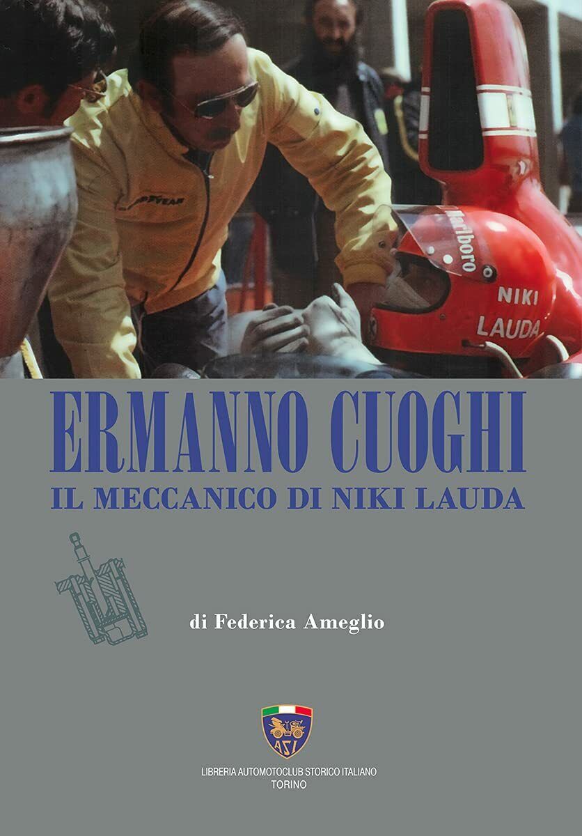 Ermanno Cuoghi. Il meccanico di Niki Lauda - Federica Ameglio - Asi Service,2019 libro usato