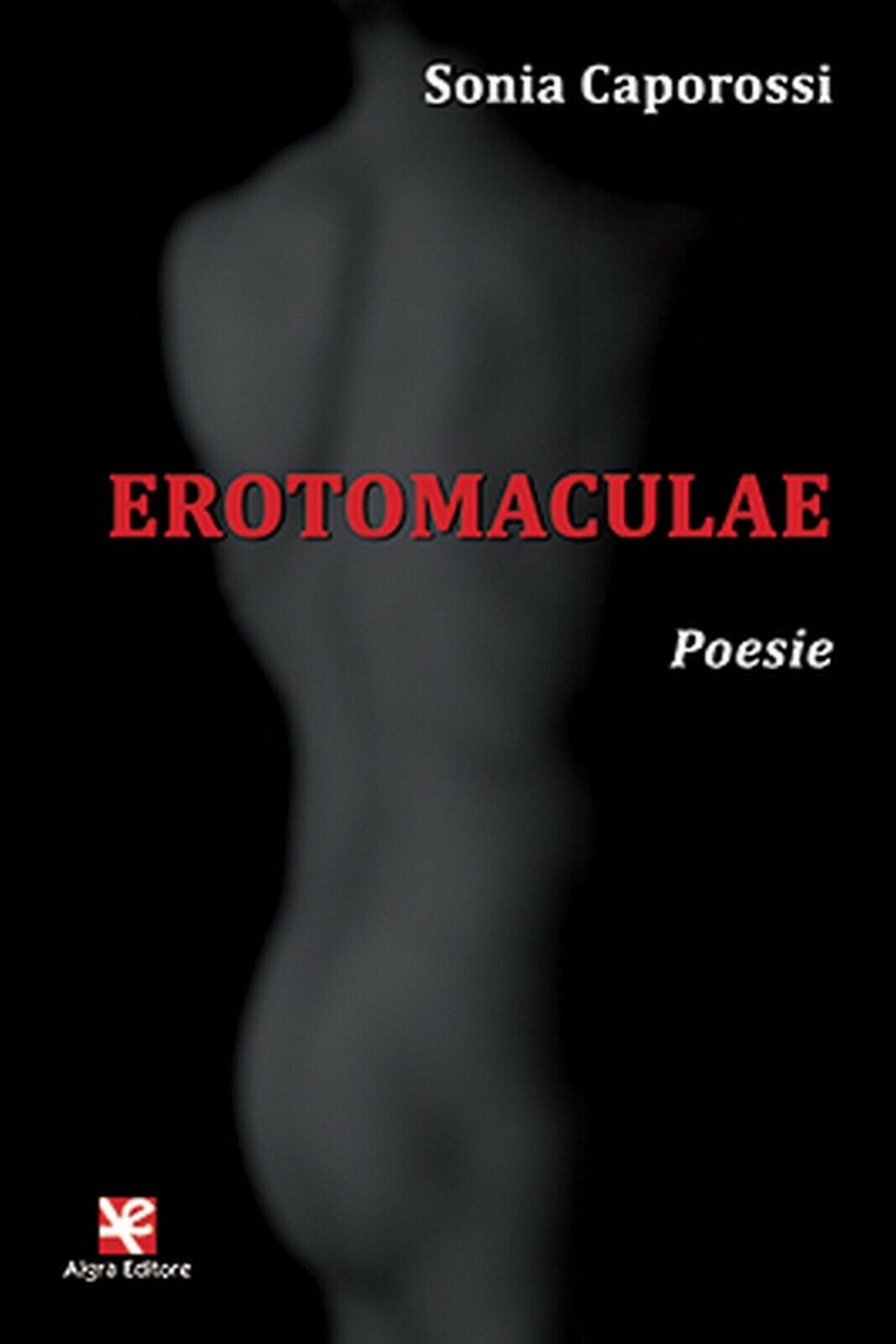 Erotomaculae. Poesie  di Sonia Caporossi,  Algra Editore libro usato