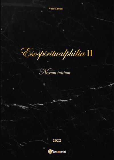 Esospiritualphilia II - Novum initium di Vito Lipari,  2022,  Youcanprint libro usato