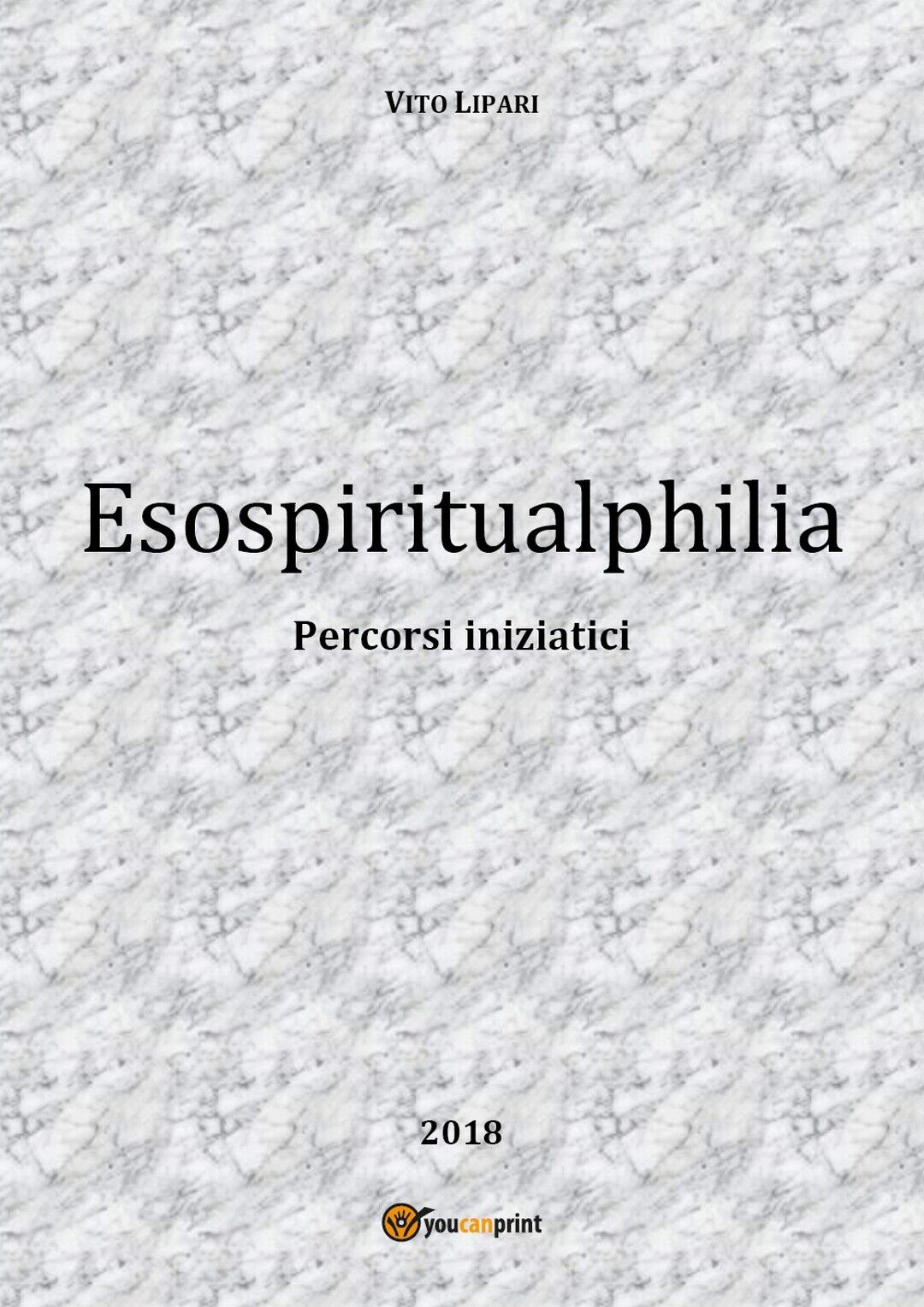 Esospiritualphilia  di Vito Lipari,  2018,  Youcanprint libro usato