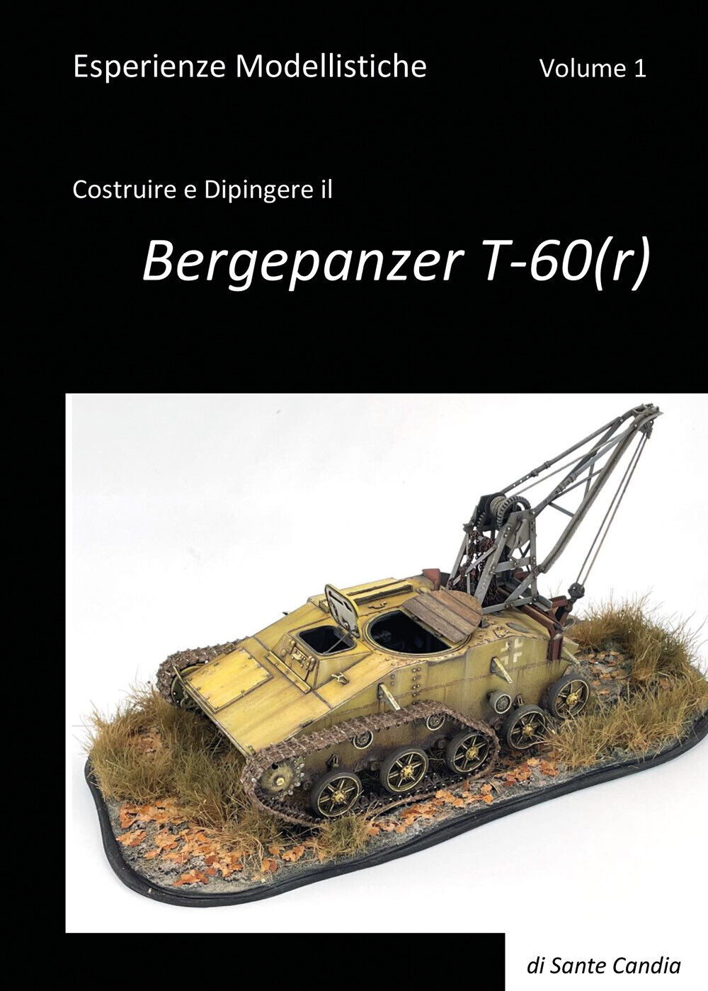 Esperienze Modellistiche. Volume 1. Costruire e Dipingere il Bergepanzer T-60(r) libro usato
