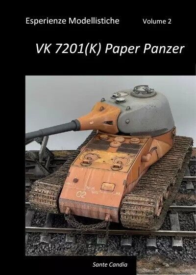Esperienze Modellistiche, Volume 2 - VK 7201(K) Paper Panzer di Sante Candia,  libro usato