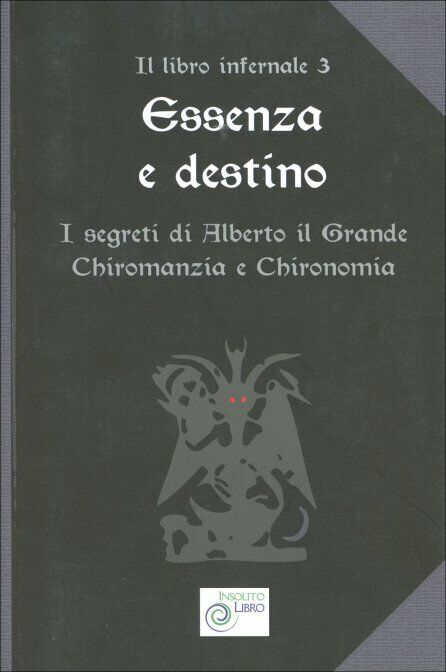 Essenza e Destino I segreti di Alberto il Grande - Chiromanzia e chironomia di A libro usato