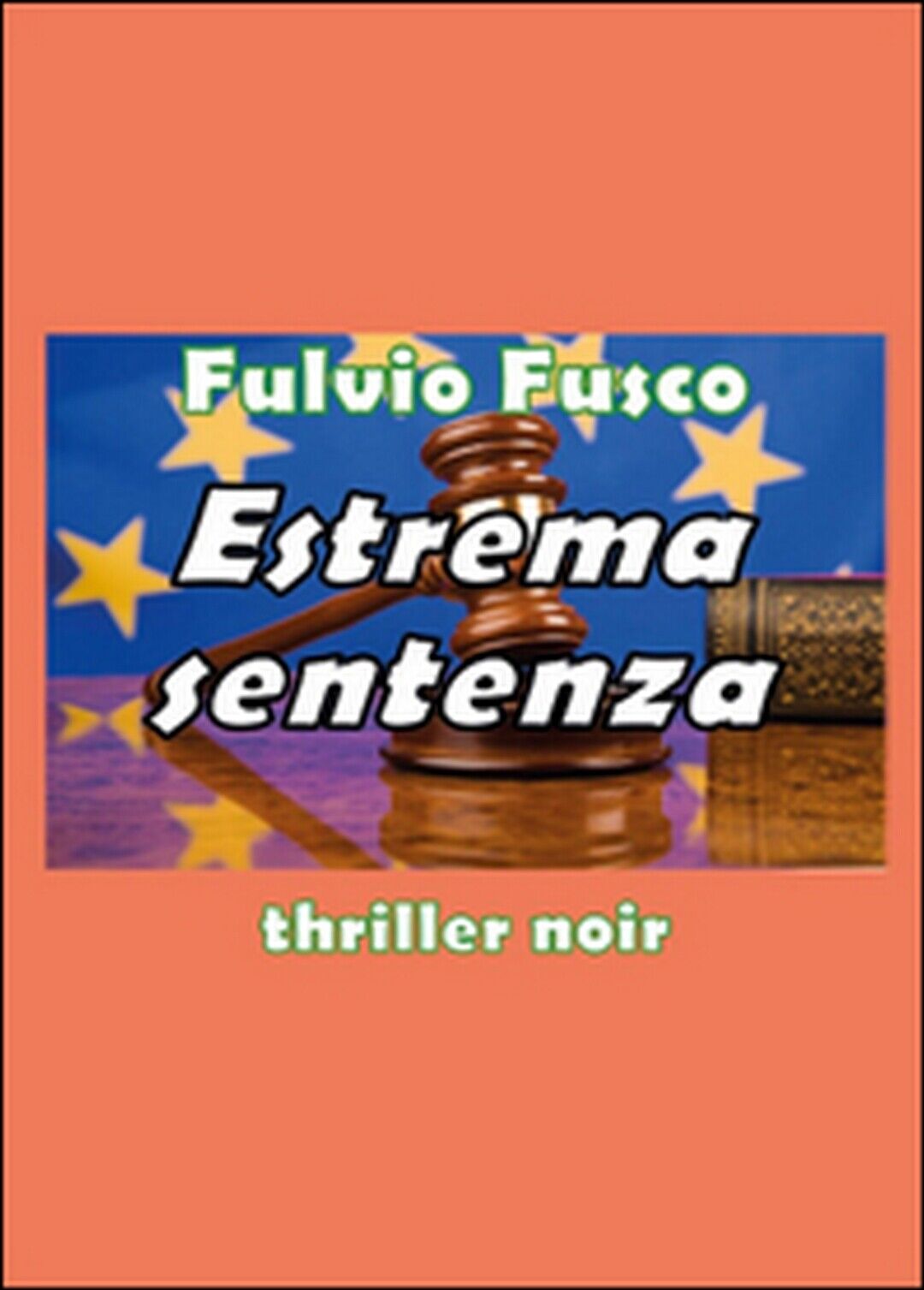 Estrema sentenza  di Fulvio Fusco,  2015,  Youcanprint libro usato