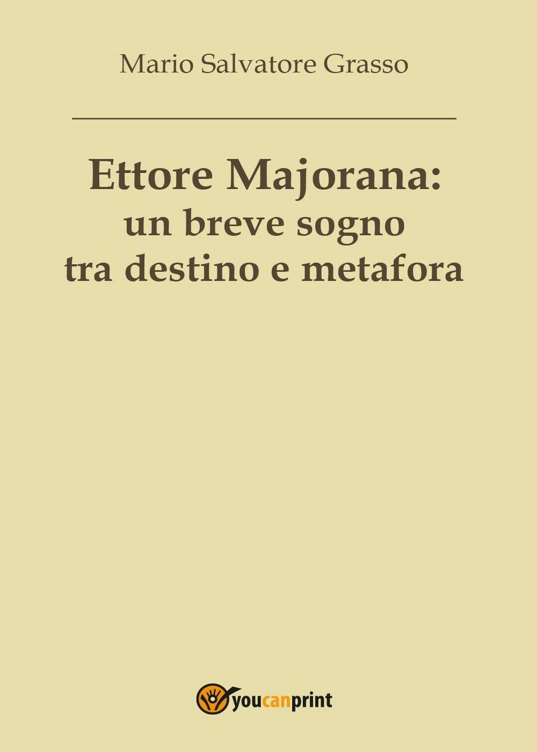 Ettore Majorana: un breve sogno tra destino e metafora, Mario Salvatore Grasso libro usato
