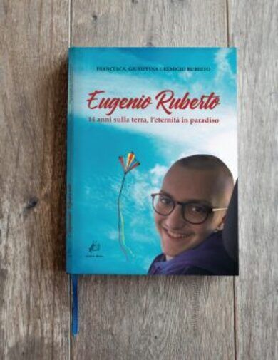 Eugenio Ruberto. 14 anni sulla terra, L'eternit? in paradiso di Francesca Rubert libro usato