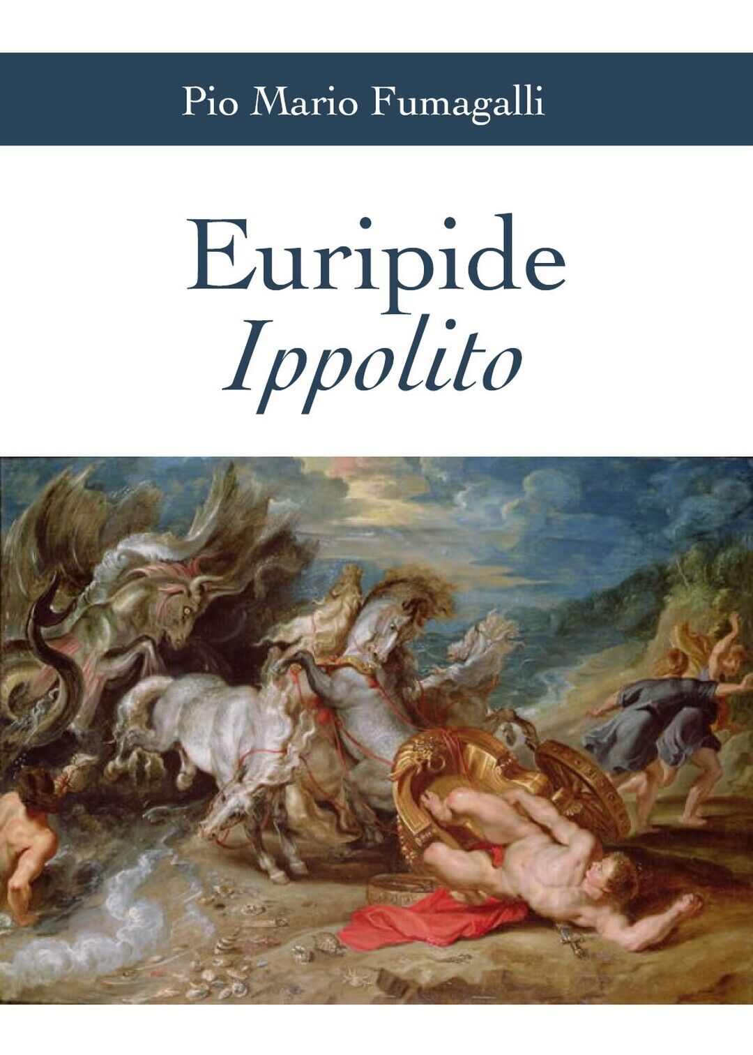 Euripide Ippolito,  di Euripide, P. M. Fumagalli,  2019,  Youcanprint libro usato