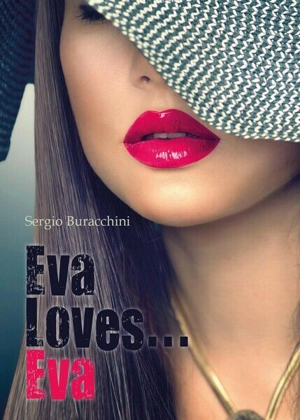 Eva Loves...Eva, di Sergio Buracchini,  2017,  Youcanprint - ER libro usato