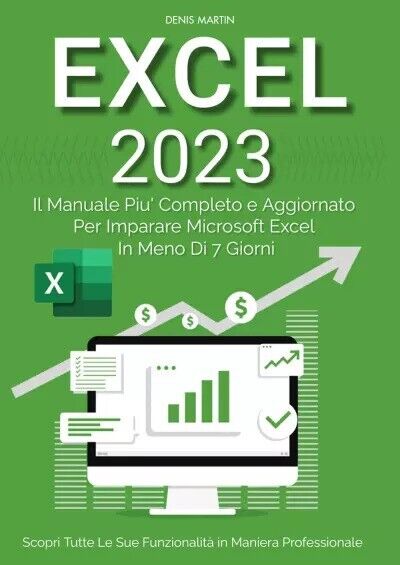  Excel: Il Manuale Pi? Completo e Aggiornato Per Imparare Microsoft Excel in Men libro usato