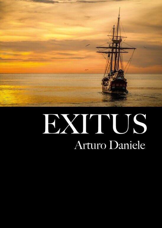 Exitus  di Arturo Daniele,  2018,  Youcanprint libro usato