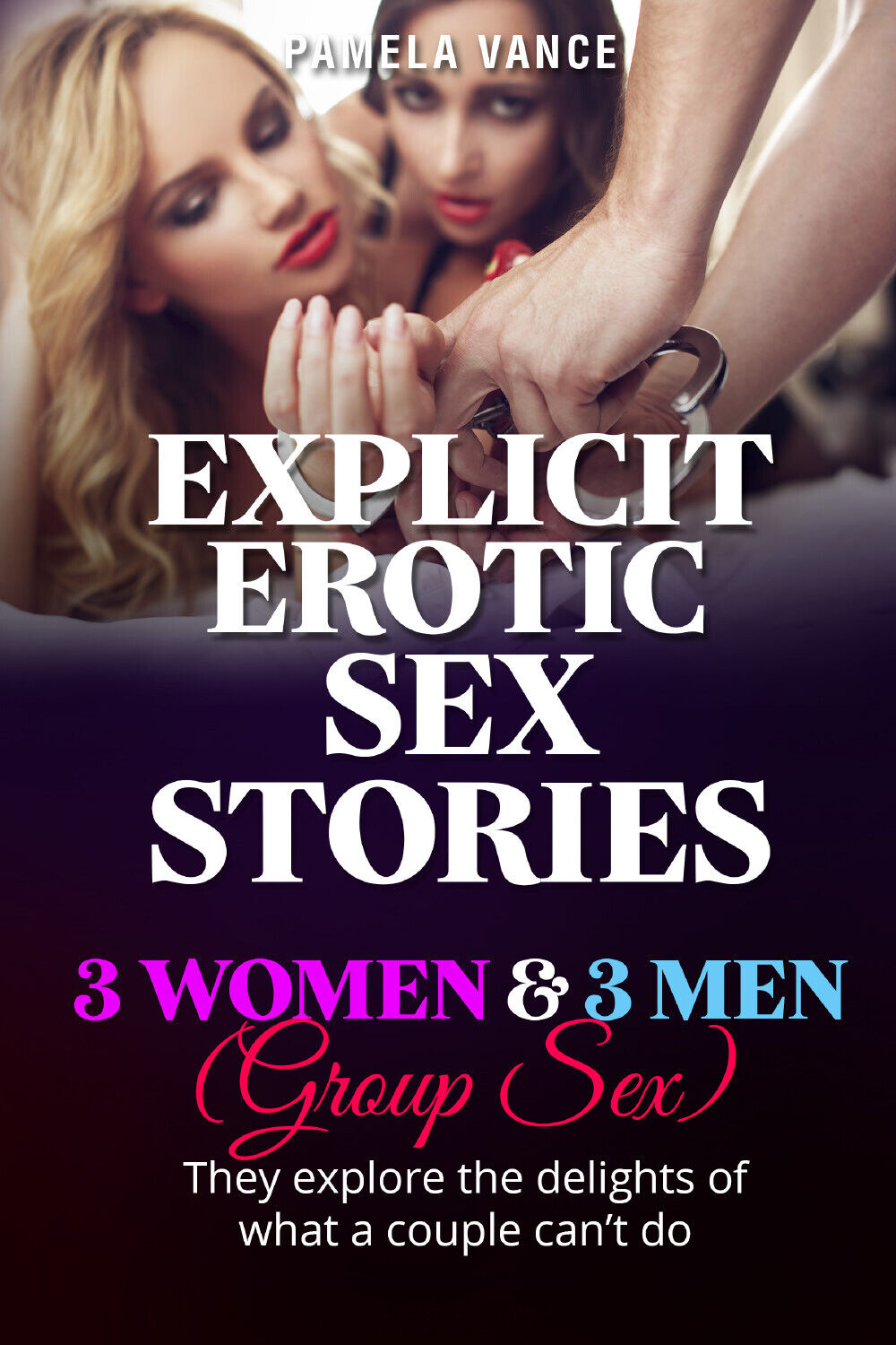 Explicit Erotic Sex Stories. 3 W?m?n and 3 M?n (Group sex) Th?? ?x?L'r? th? d'L' libro usato