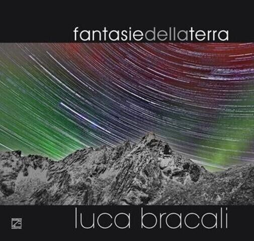 FANTASIE DELLA TERRA di Luca Bracali, 2015, Edizioni03 libro usato