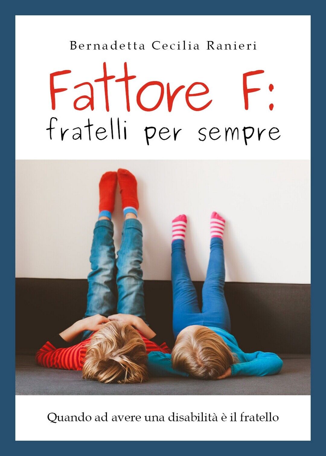 FATTORE F: FRATELLI PER SEMPRE  di Bernadetta Cecilia Ranieri,  2019,  Youcanpri libro usato