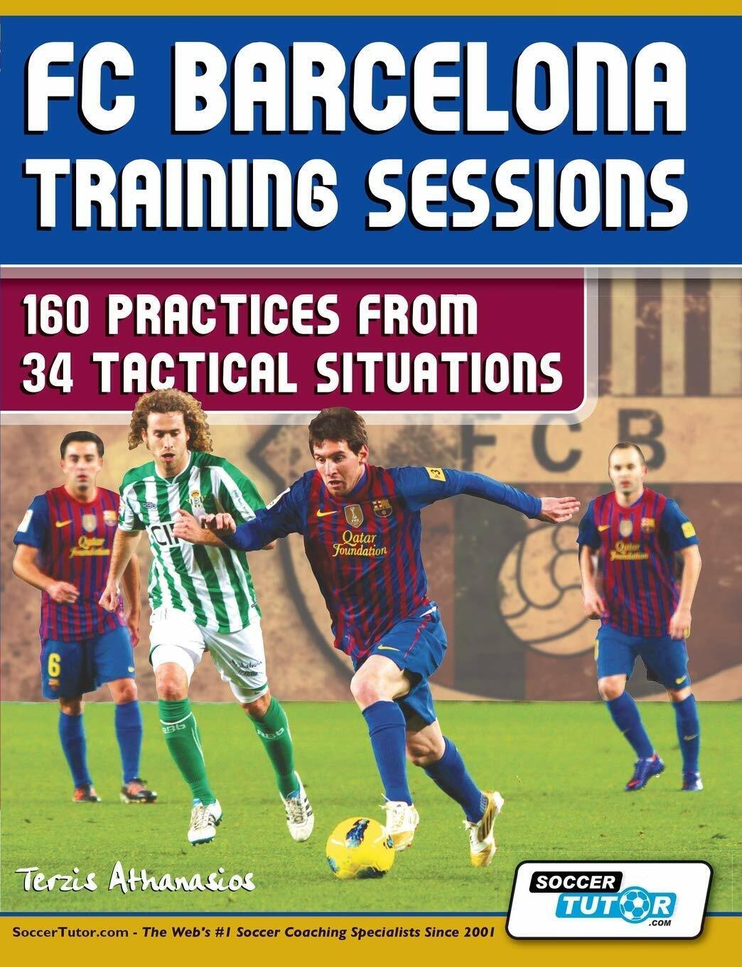 FC Barcelona Training Sessions: 160 Practices from 34 Tactical Situations - 2013 libro usato