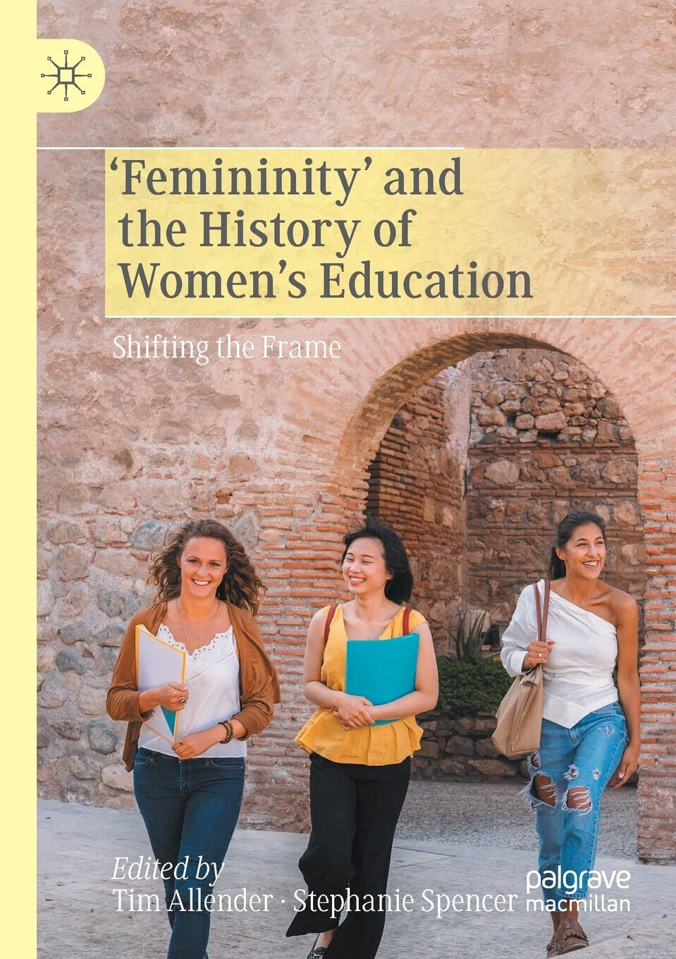 FEMININITY & THE HISTORY OF WOMENS EDUCA - TIM ALLENDER - Palgrave, 2021 libro usato