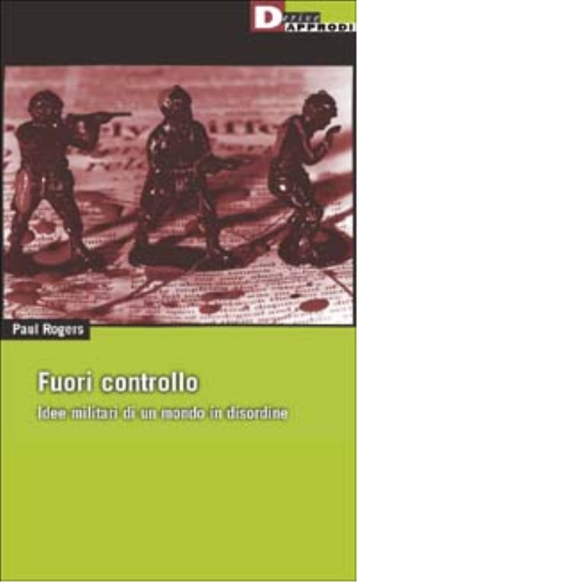 FUORI CONTROLLO. di PAUL ROGERS - DeriveApprodi editore, 2002 libro usato