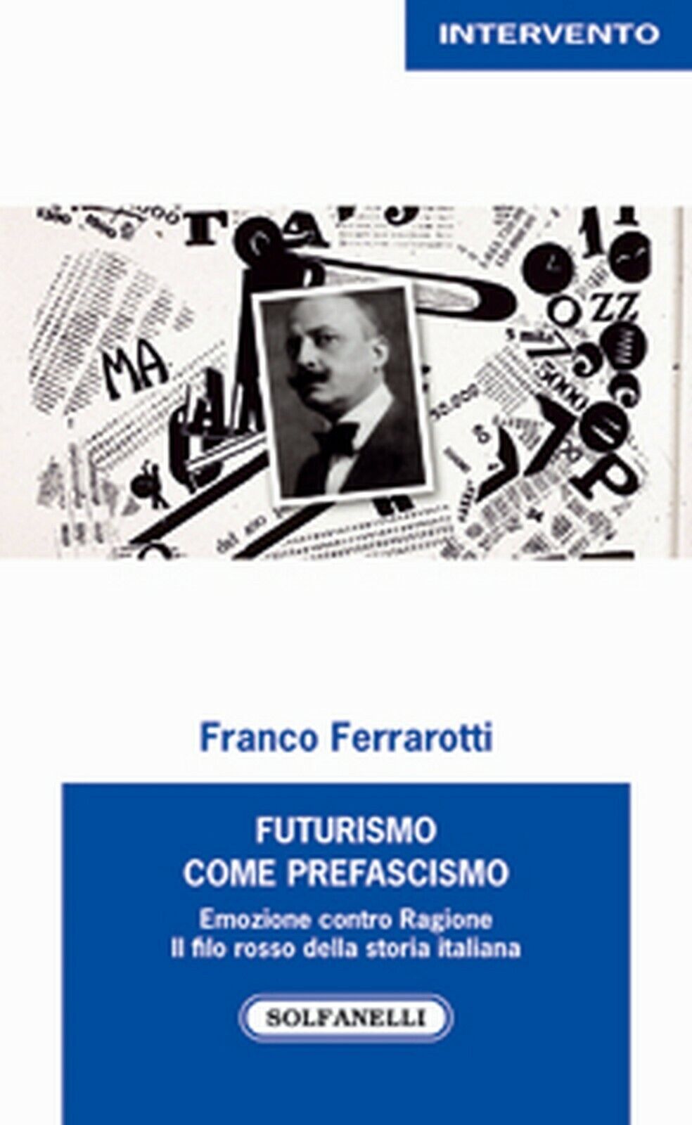 FUTURISMO COME PREFASCISMO  di Franco Ferrarotti,  Solfanelli Edizioni libro usato