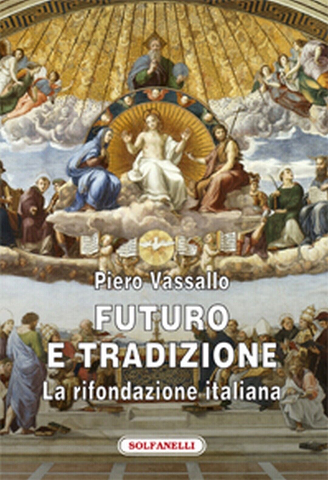 FUTURO E TRADIZIONE La rifondazione italiana  di Piero Vassallo,  Solfanelli Ed. libro usato