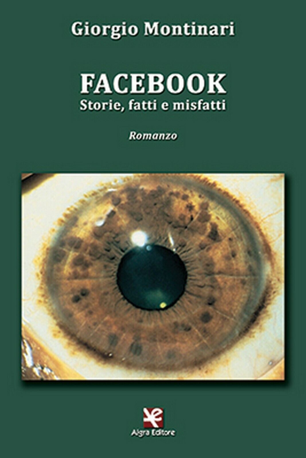Facebook. Storie, fatti e misfatti  di Giorgio Montinari,  Algra Editore libro usato