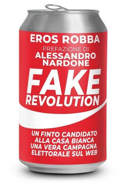 Fake Revolution  di Eros Robba,  2018,  Youcanprint - ER libro usato