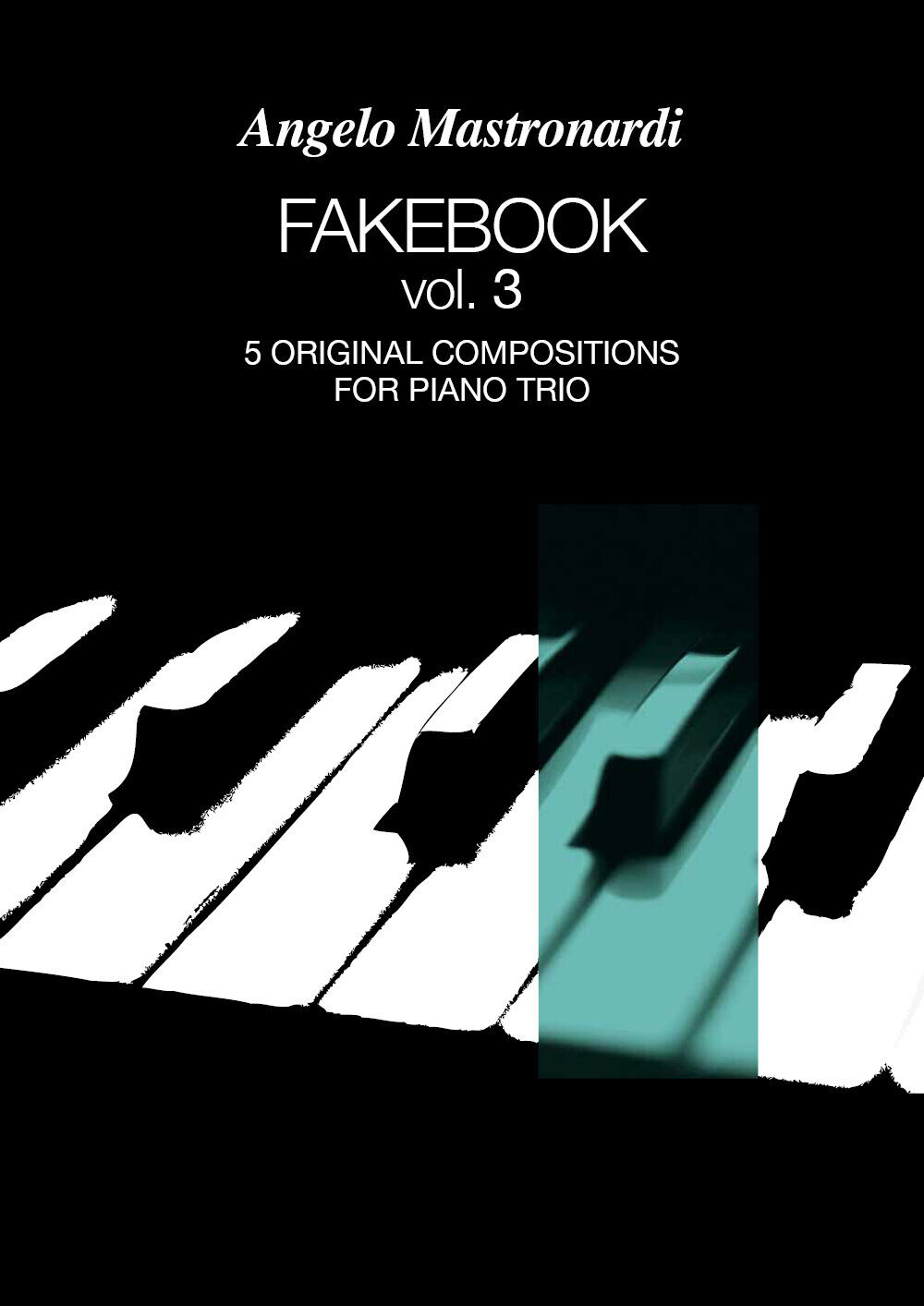 Fakebook Vol. 3. 5 original compositions for piano trio di Angelo Mastronardi,   libro usato