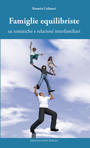 Famiglie equilibriste su tematiche e relazioni interfamiliari di Rosario Coliann libro usato