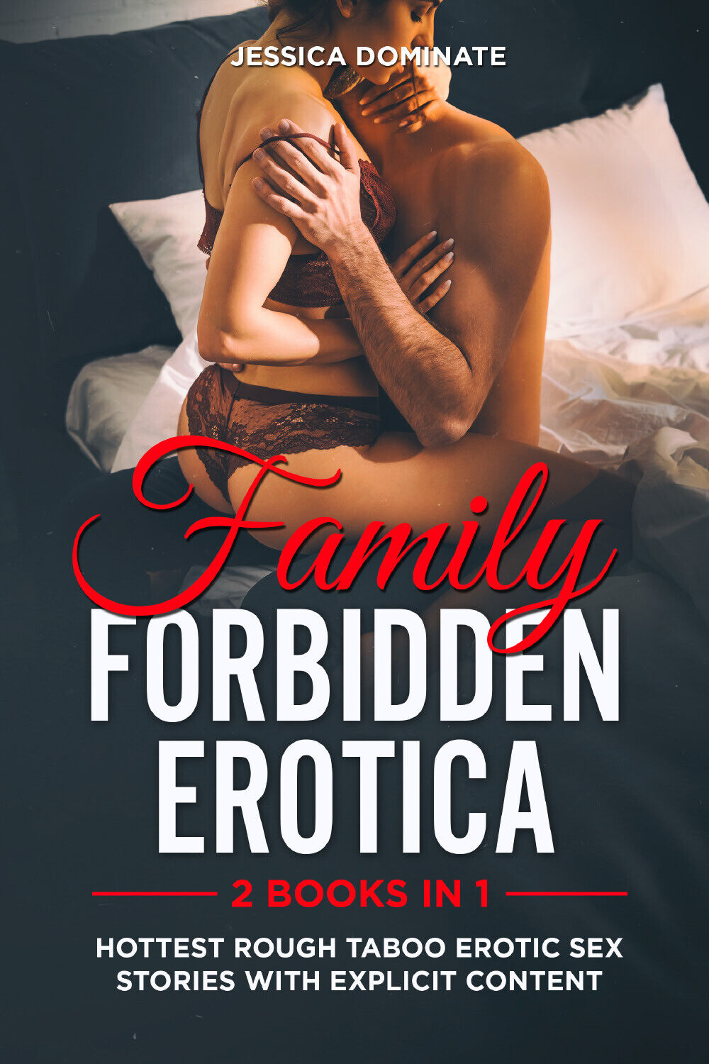 Family Forbidden Erotica (2 Books in 1). Hottest Rough Taboo Erotic Sex  Stories | Dominate Jessica