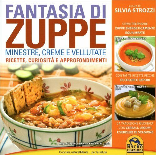 Fantasia di zuppe. Minestre, creme e vellutate di Silvia Strozzi,  2014,  Macro  libro usato