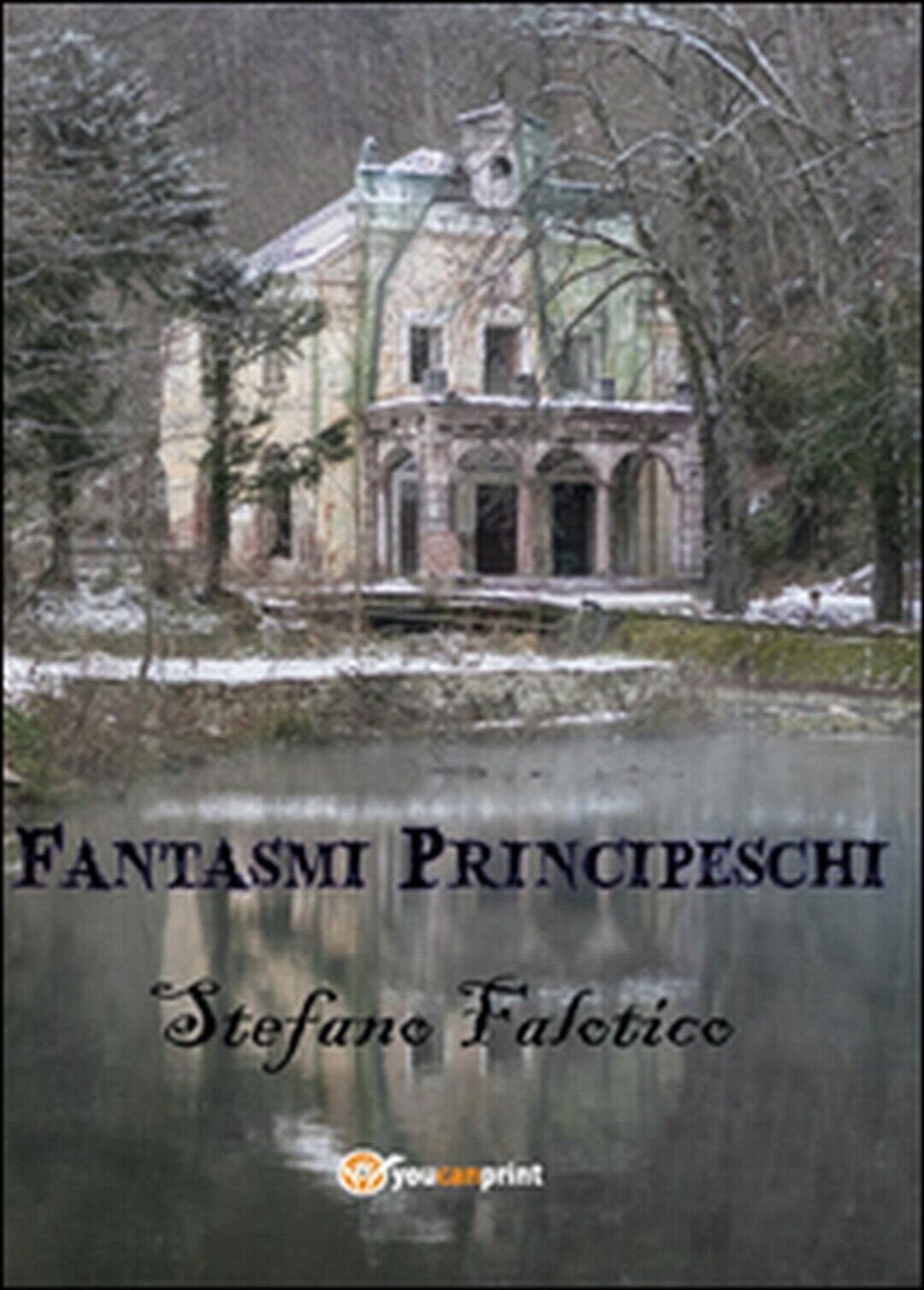 Fantasmi principeschi  di Stefano Falotico,  2015,  Youcanprint libro usato
