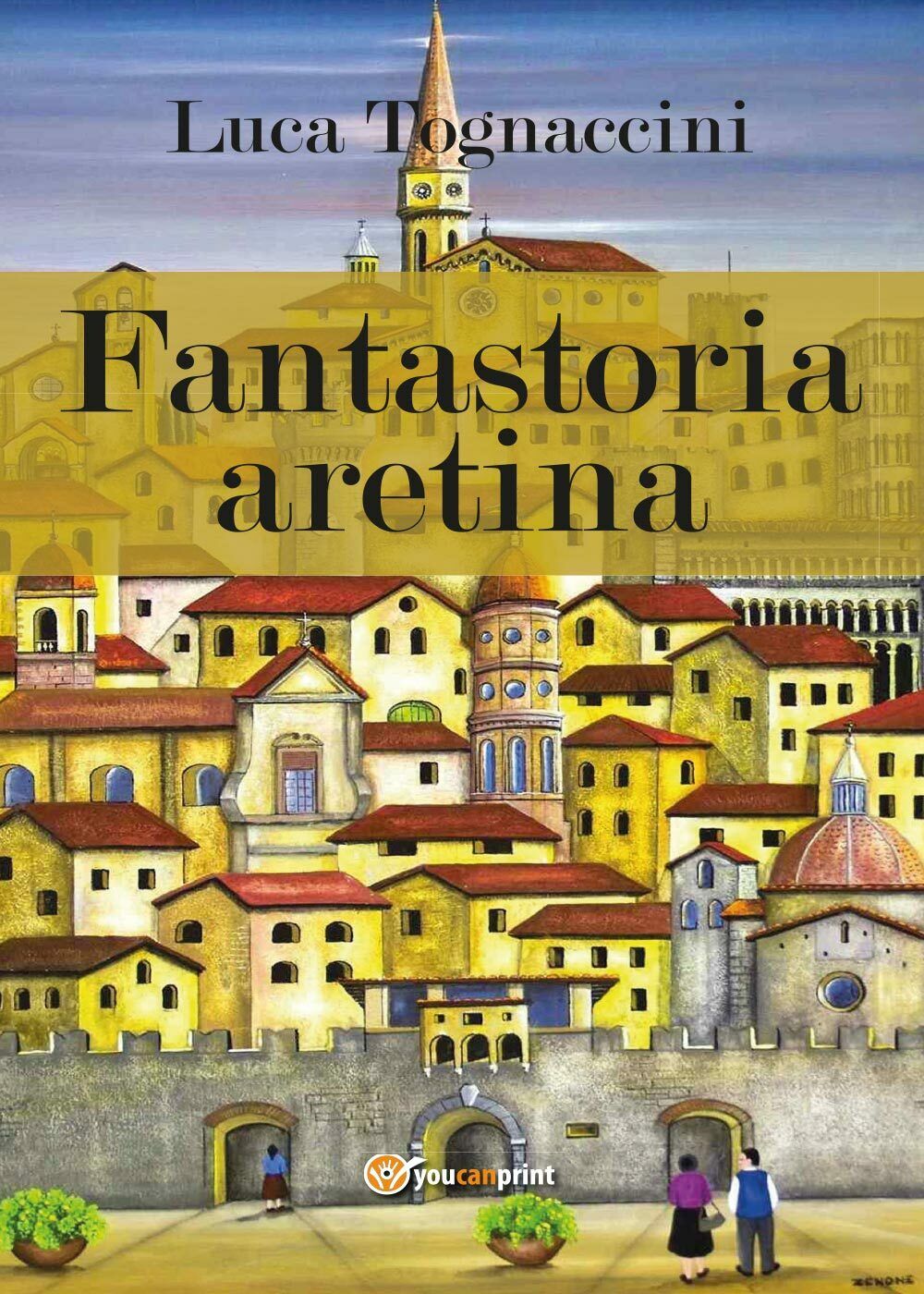 Fantastoria aretina - Luca Tognaccini,  2017,  Youcanprint libro usato