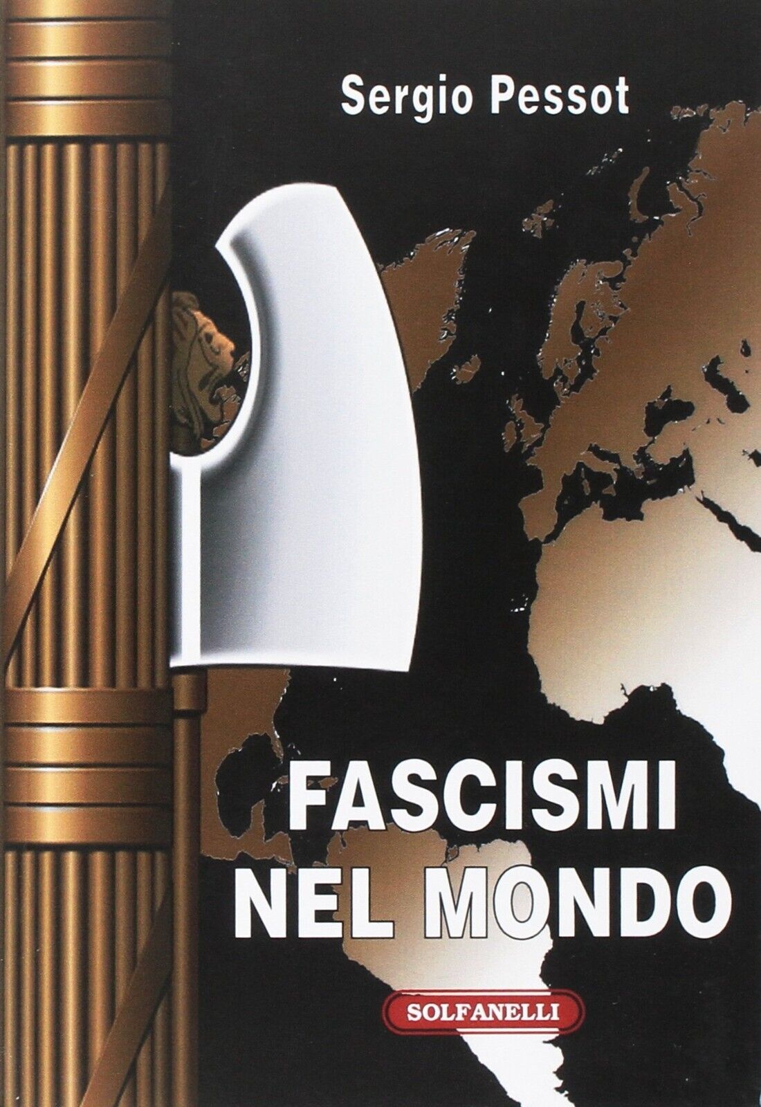 Fascismi nel mondo di Sergio Pessot, 2017, Solfanelli libro usato