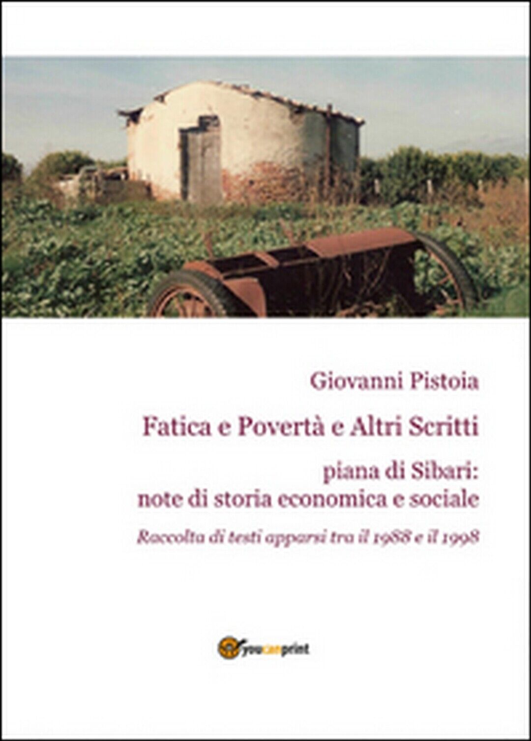 Fatica e povert? e altri scritti  di Giovanni Pistoia,  2015,  Youcanprint libro usato