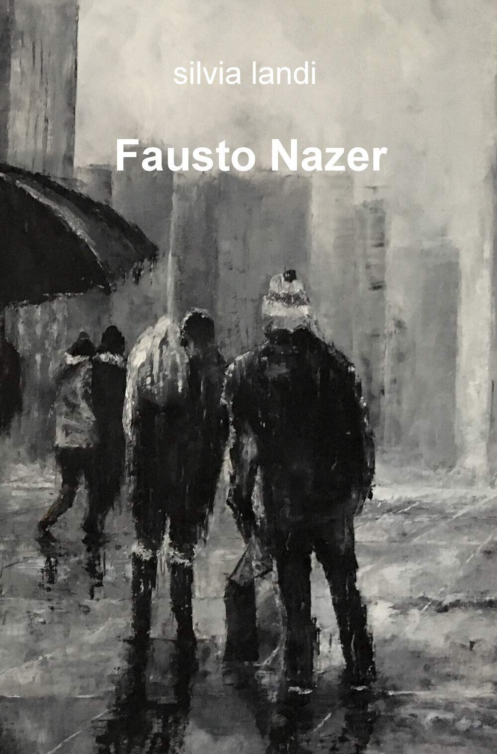 Fausto Nazer. Ediz. illustrata -Silvia Landi - ilmiolibro, 2019 libro usato