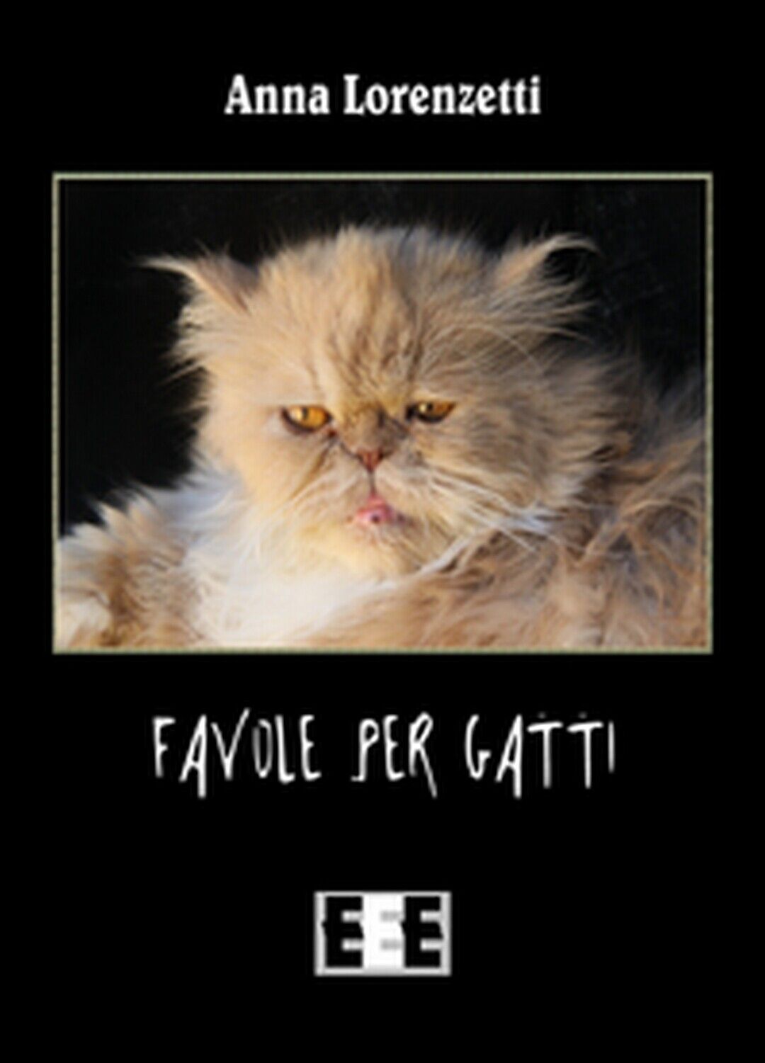 Favole per gatti  di Lorenzetti Anna,  2016,  Eee-edizioni Esordienti libro usato