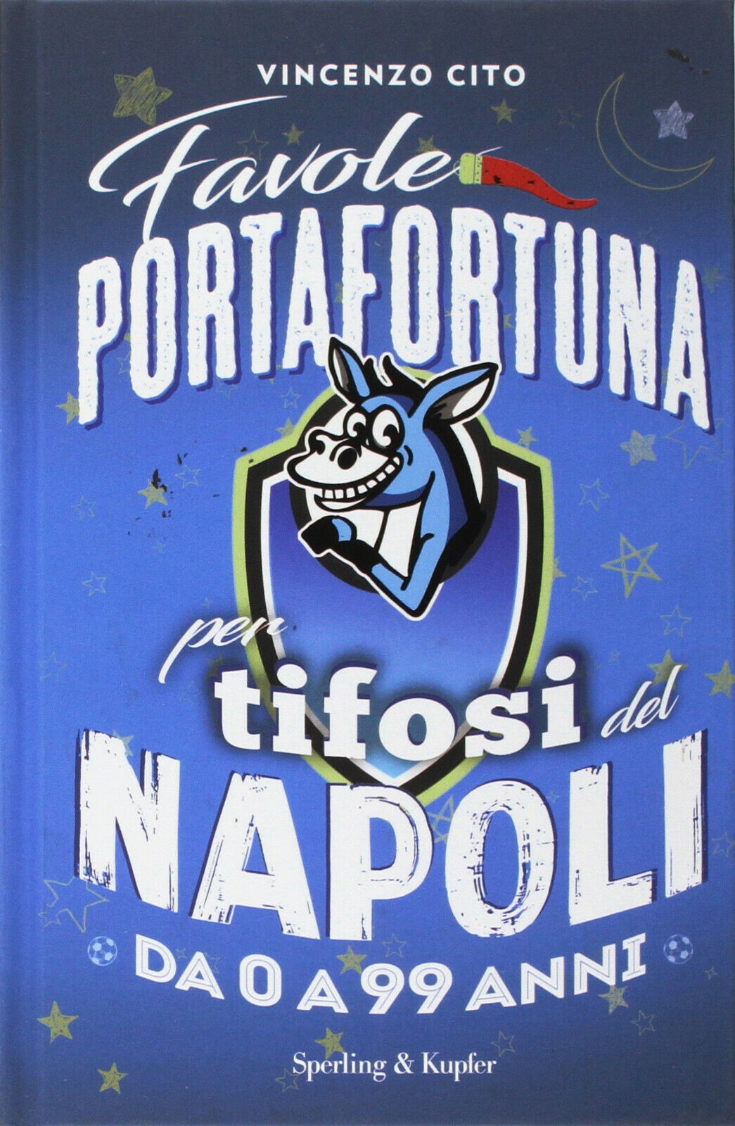 Favole portafortuna per tifosi del Napoli da 0 a 99 anni - Vincenzo Cito,2017 libro usato