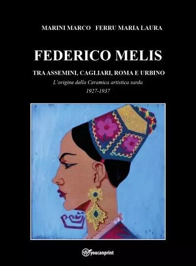 Federico Melis tra Assemini, Cagliari, Roma e Urbino L'origine della ceramica ar libro usato