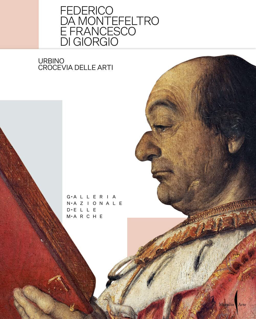 Federico da Montefeltro e Francesco di Giorgio. Urbino crocevia delle arti -2022 libro usato