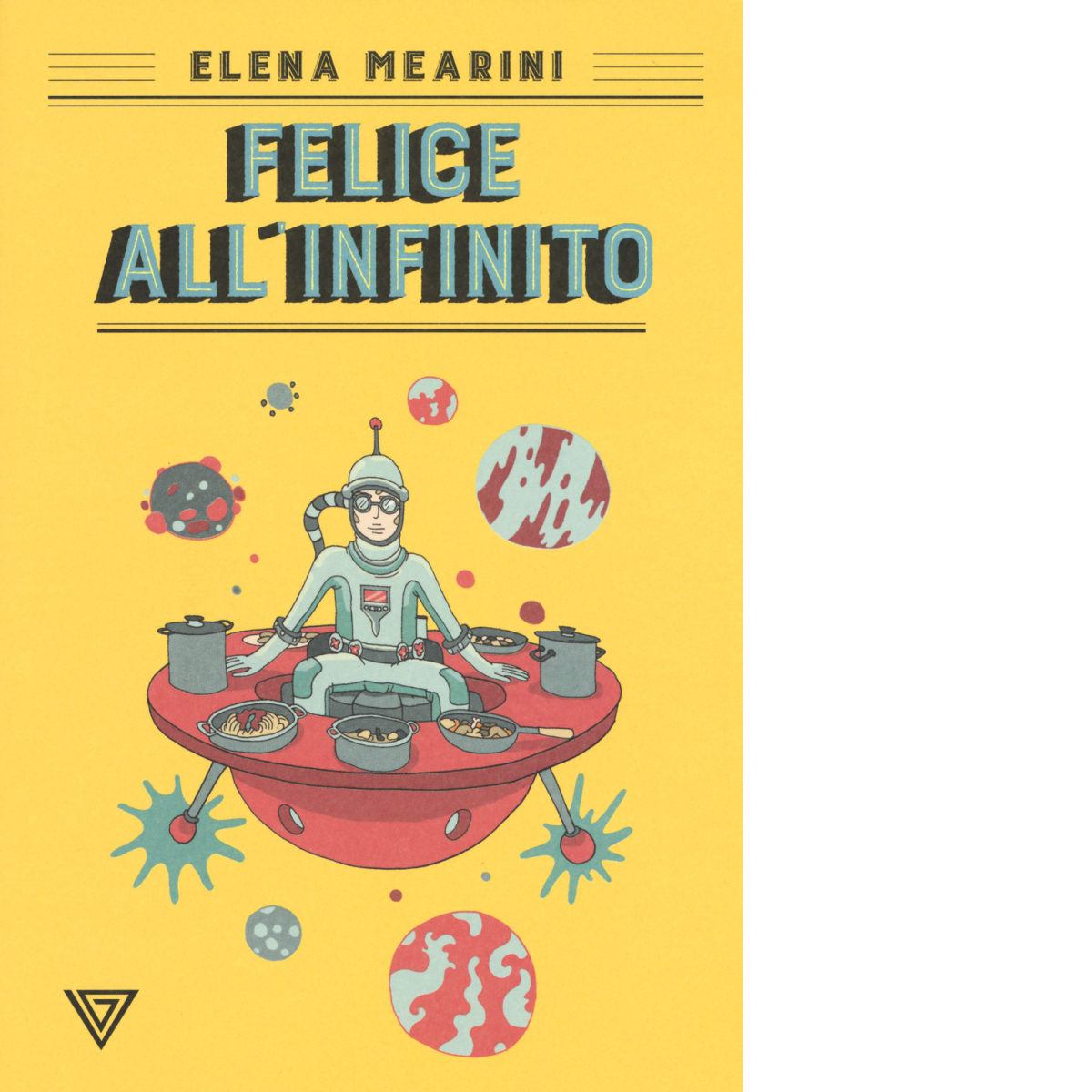 Felice all'infinito - Elena Mearini - Perrone editore, 2019 libro usato
