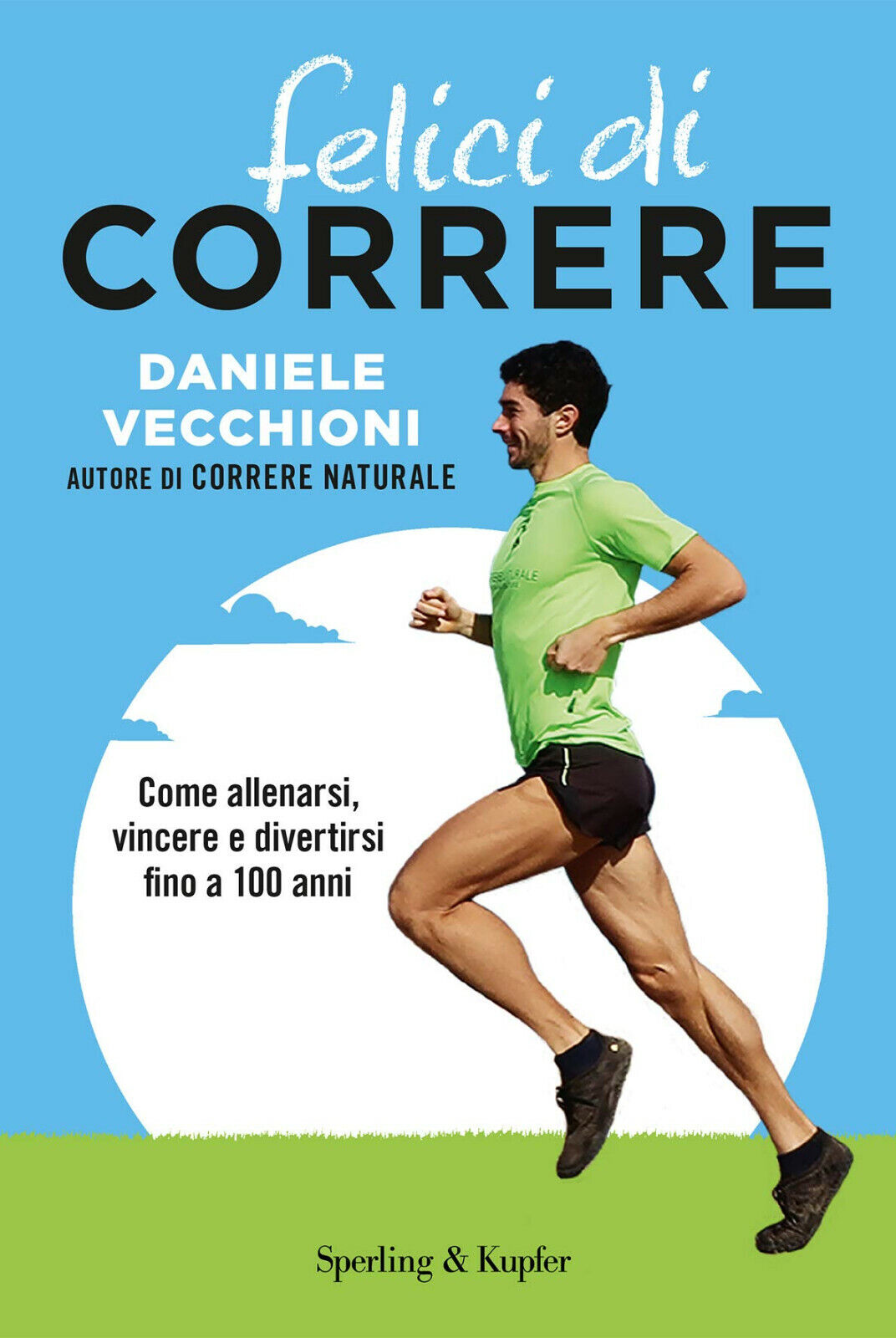 Felici di correre - Daniele Vecchioni - Sperling & Kupfer, 2021 libro usato