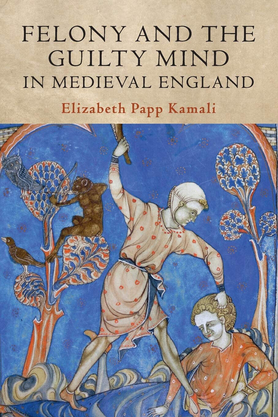 Felony And The Guilty Mind In Medieval - KAMAL ELIZABETH PAP - 2020 libro usato