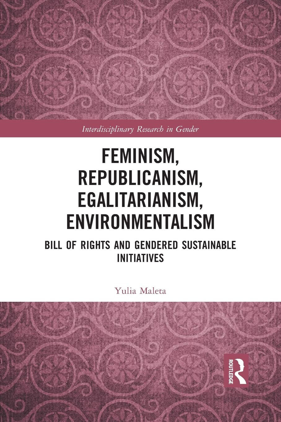 Feminism, Republicanism, Egalitarianism, Environmentalism - Yulia Maleta - 2021 libro usato