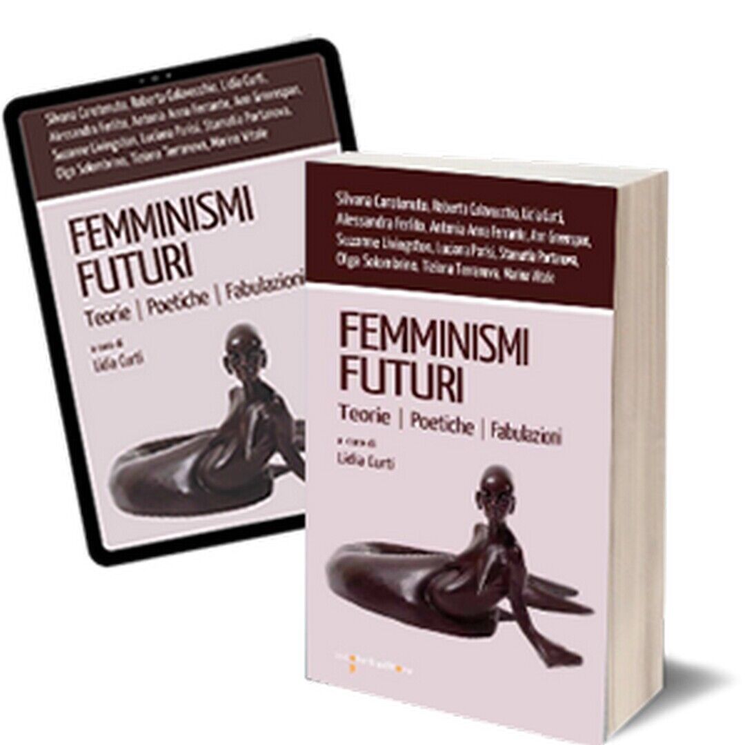 Femminismi futuri  di Lidia Curti,  2019,  Iacobelli Editore libro usato