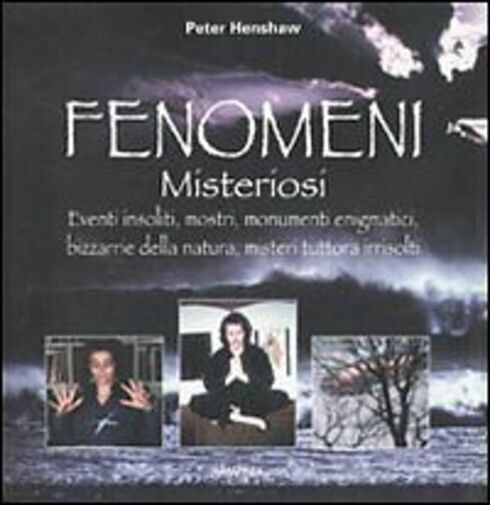 Fenomeni misteriosi di Peter Henshaw,  2010,  Armenia Editore libro usato