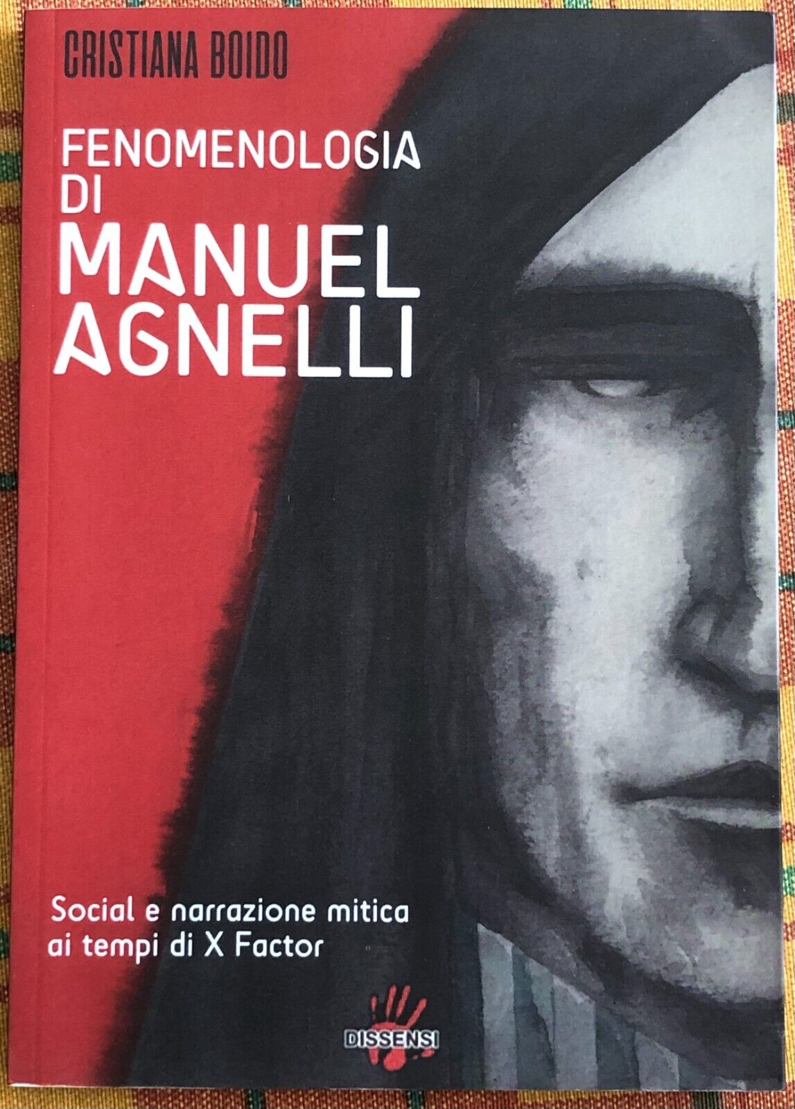 Fenomenologia di Manuel Agnelli. Social e narrazione mitica ai tempi di X Factor libro usato