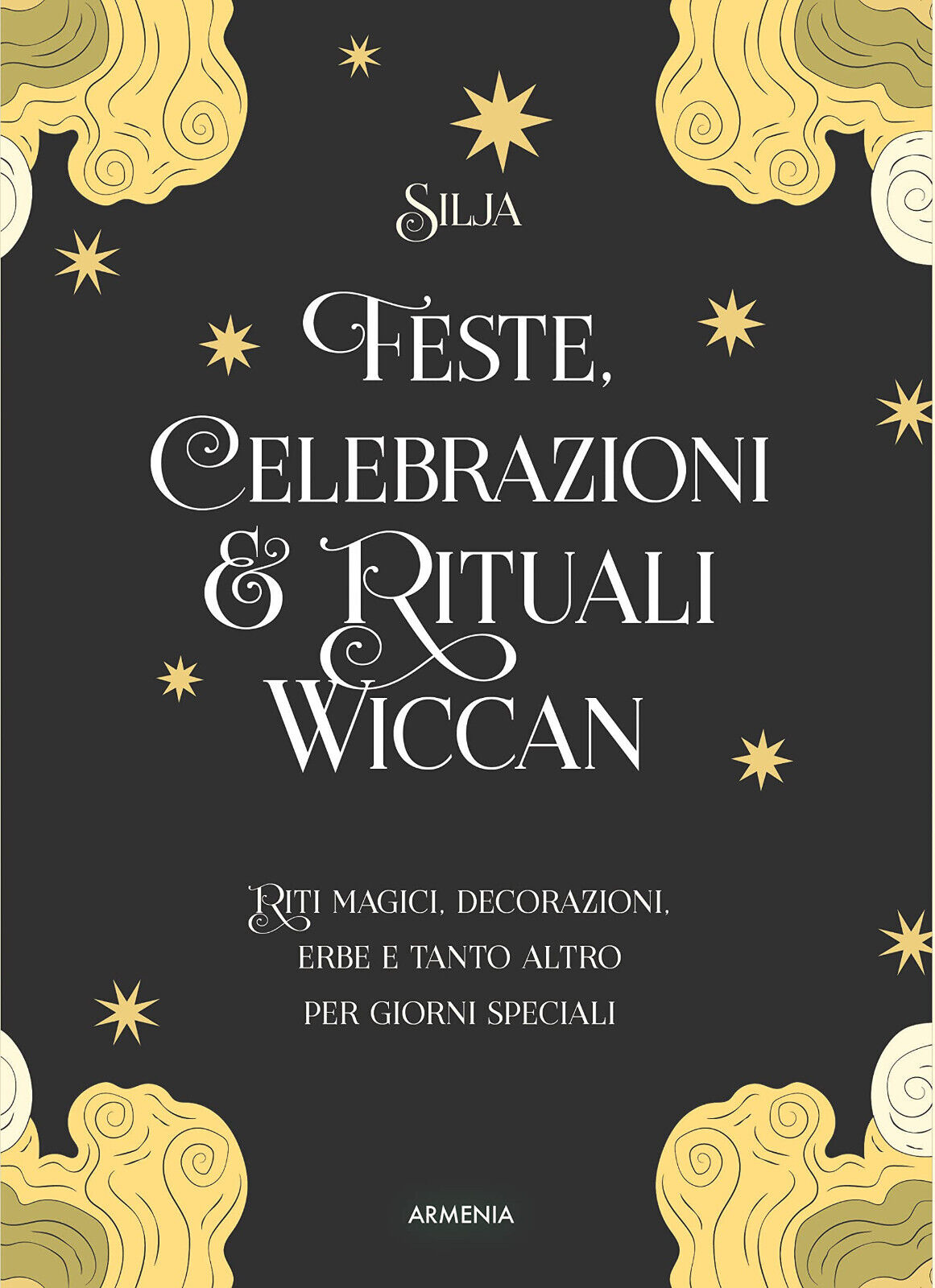 Feste, celebrazioni e rituali wiccan - Silja - Armenia, 2022 libro usato