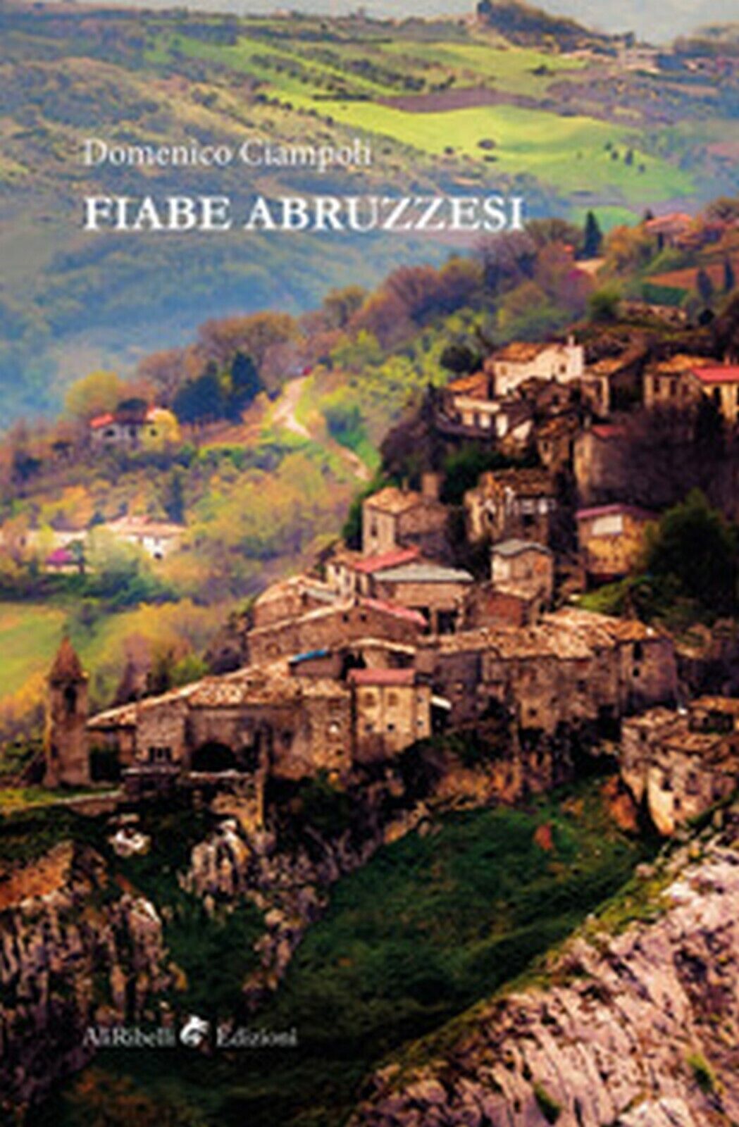 Fiabe abruzzesi  - Domenico Ciampoli,  2019,  Ali Ribelli Edizioni libro usato