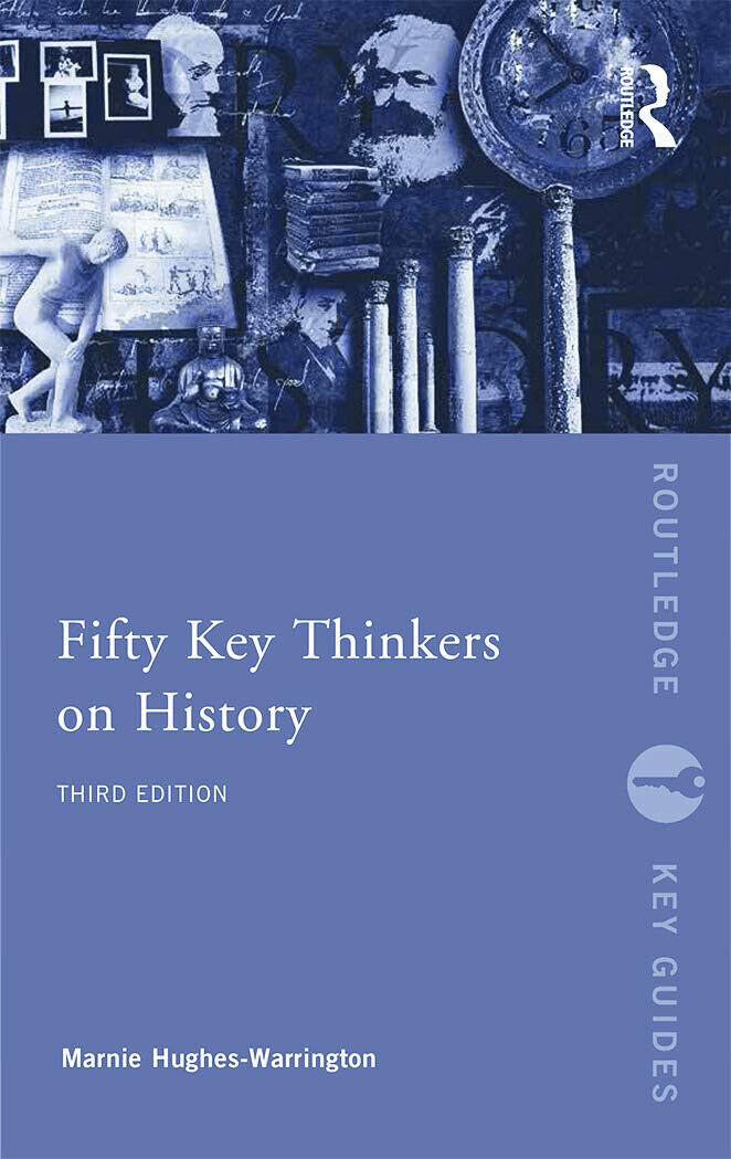 Fifty Key Thinkers on History - Marnie Hughes-Warrington - Routledge, 2014 libro usato