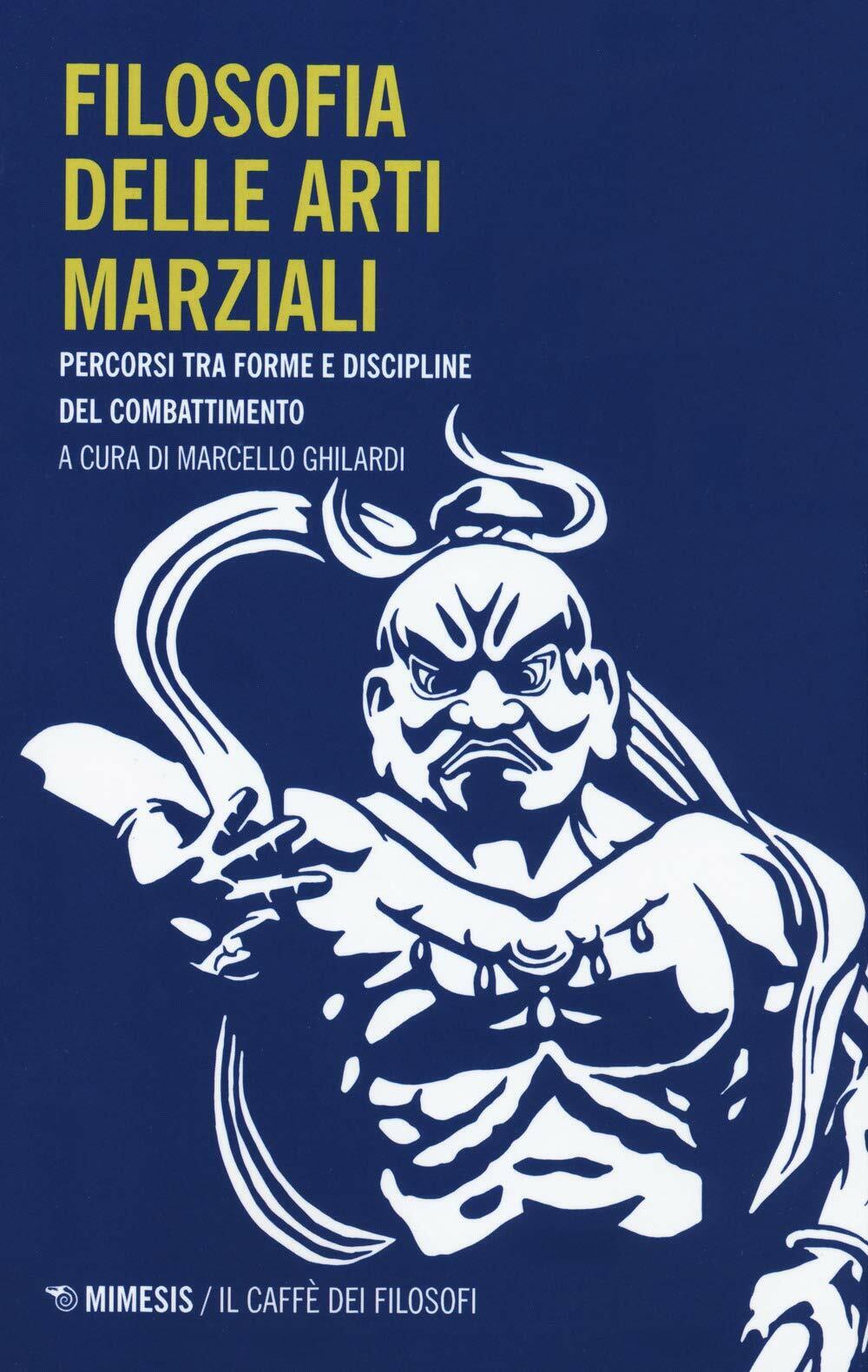 Filosofia delle arti marziali - Ghilardi  - Mimesis, 2020 libro usato