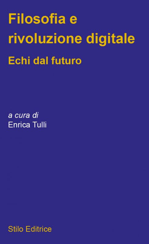 Filosofia e rivoluzione digitale - Tulli - Stilo, 2020 libro usato